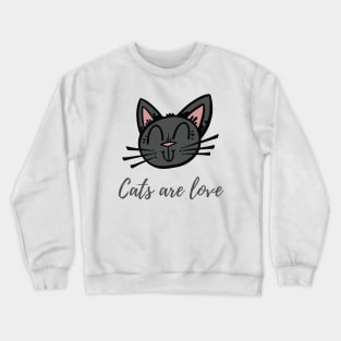 Cats are love Crewneck Sweatshirt